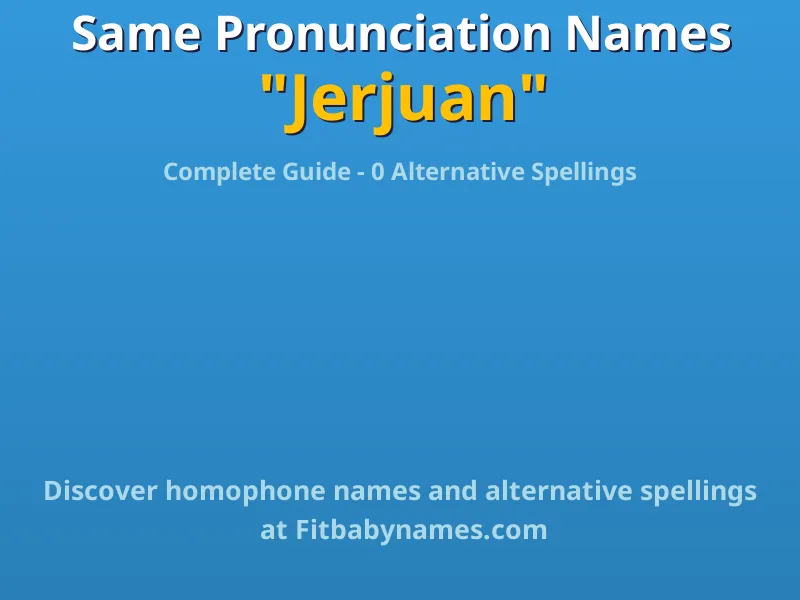 Infographic: Jerjuan same pronunciation names, similar names, and homophone names