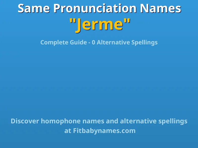 Infographic: Jerme same pronunciation names, similar names, and homophone names