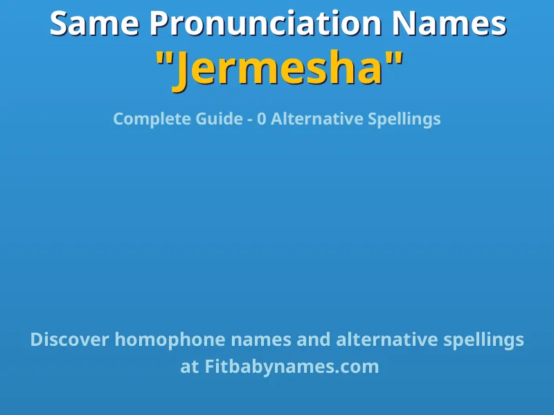 Infographic: Jermesha same pronunciation names, similar names, and homophone names