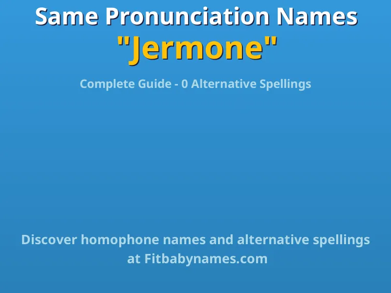 Infographic: Jermone same pronunciation names, similar names, and homophone names