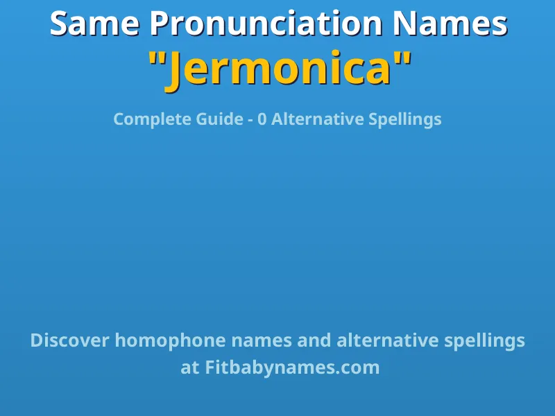 Infographic: Jermonica same pronunciation names, similar names, and homophone names