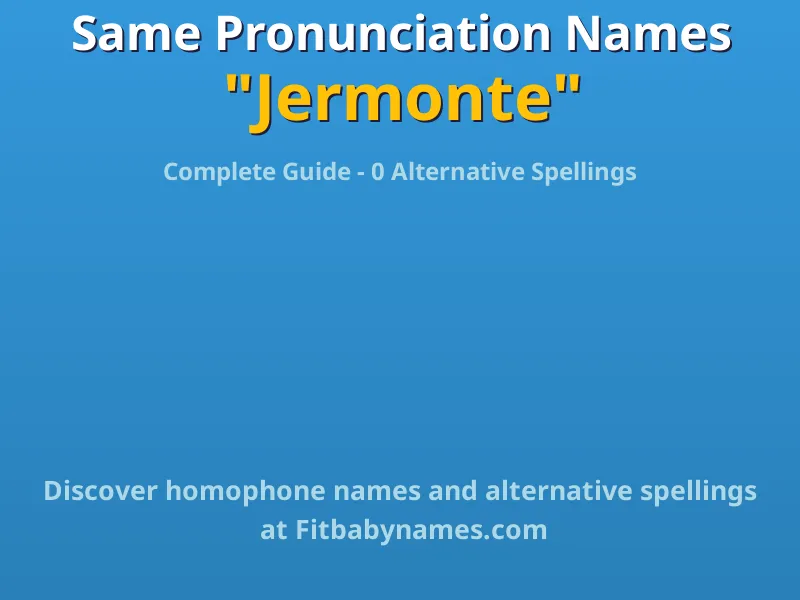 Infographic: Jermonte same pronunciation names, similar names, and homophone names