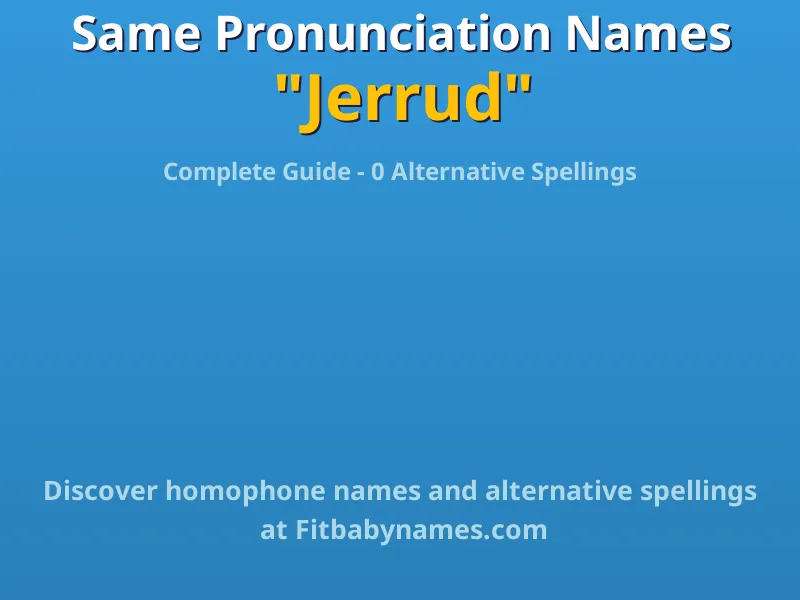 Infographic: Jerrud same pronunciation names, similar names, and homophone names