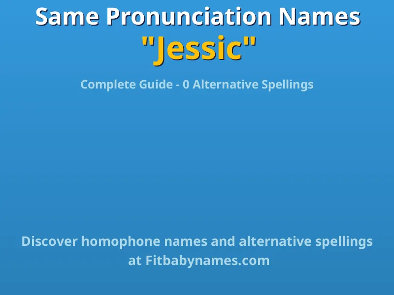 Infographic: Jessic same pronunciation names, similar names, and homophone names