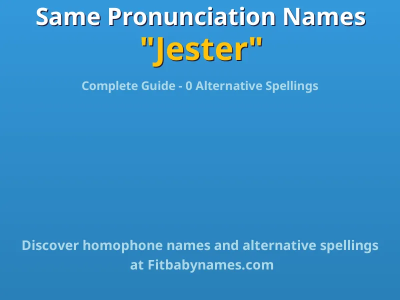 Infographic: Jester same pronunciation names, similar names, and homophone names