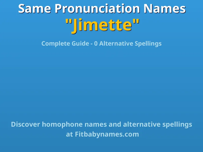 Infographic: Jimette same pronunciation names, similar names, and homophone names