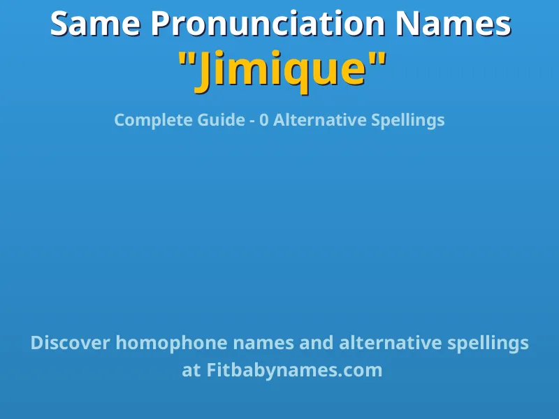 Infographic: Jimique same pronunciation names, similar names, and homophone names