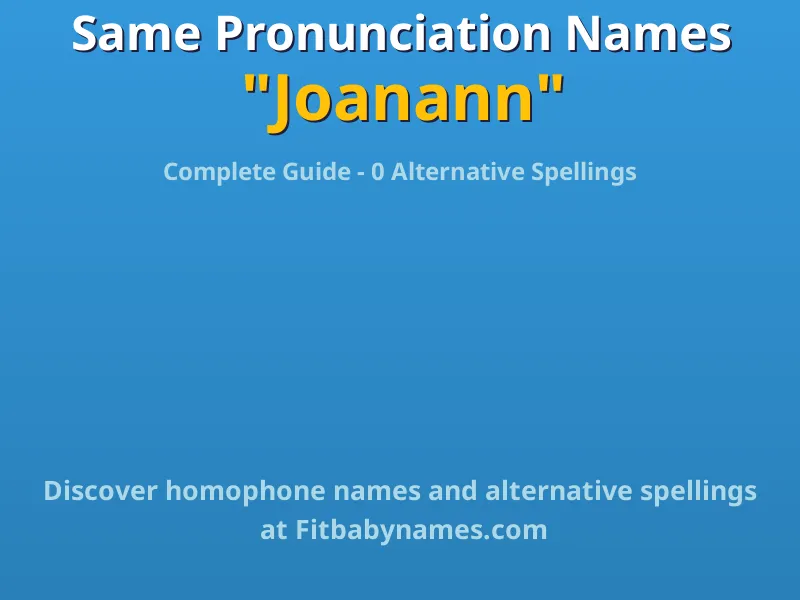 Infographic: Joanann same pronunciation names, similar names, and homophone names