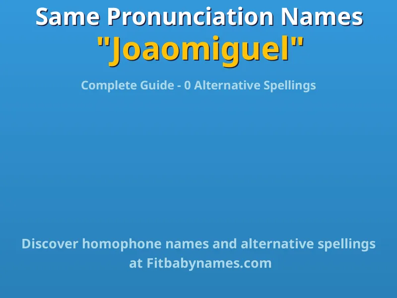 Infographic: Joaomiguel same pronunciation names, similar names, and homophone names