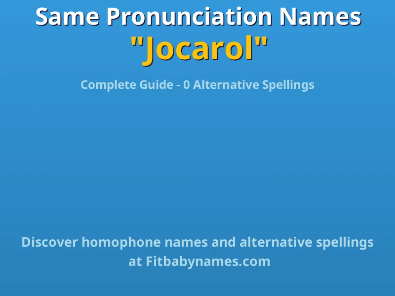 Infographic: Jocarol same pronunciation names, similar names, and homophone names