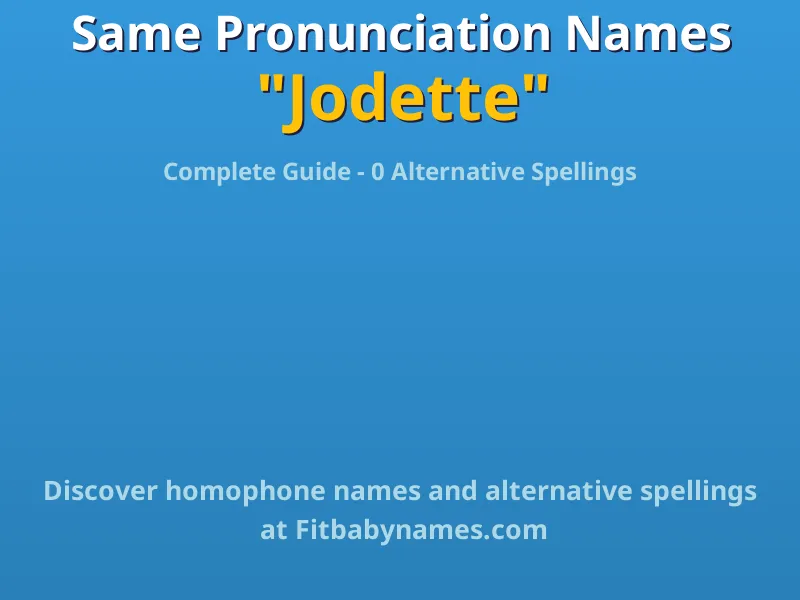 Infographic: Jodette same pronunciation names, similar names, and homophone names