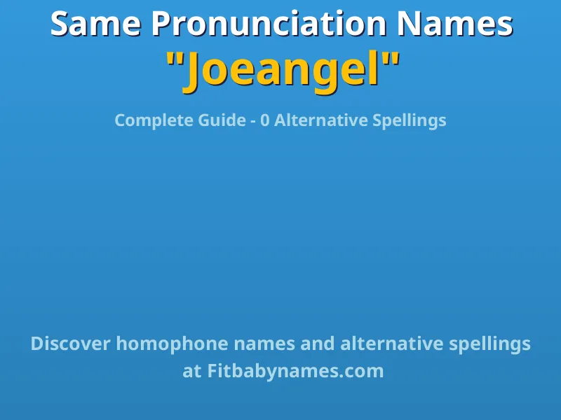 Infographic: Joeangel same pronunciation names, similar names, and homophone names