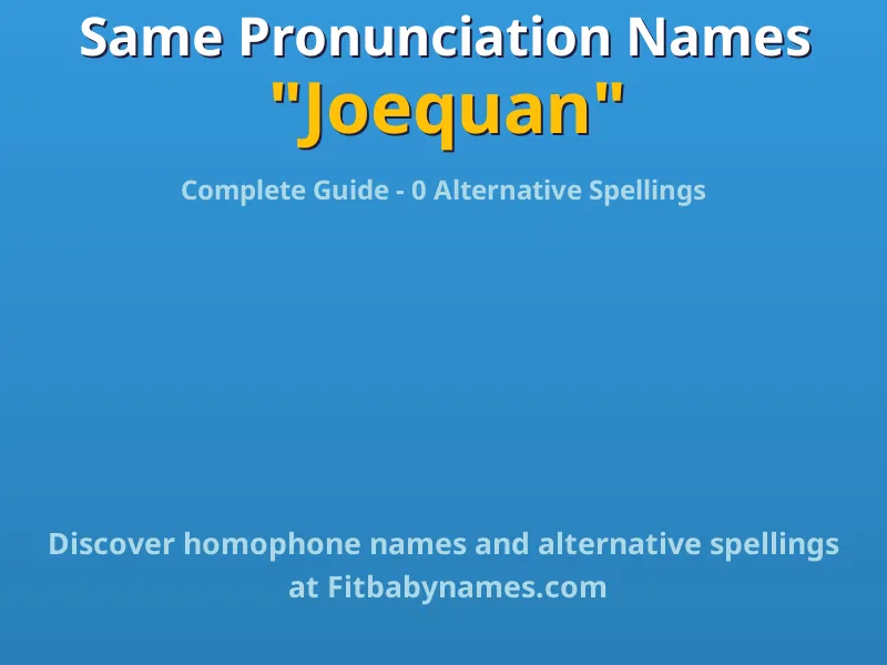 Infographic: Joequan same pronunciation names, similar names, and homophone names
