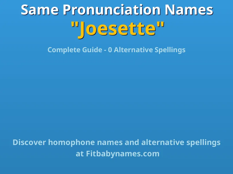 Infographic: Joesette same pronunciation names, similar names, and homophone names