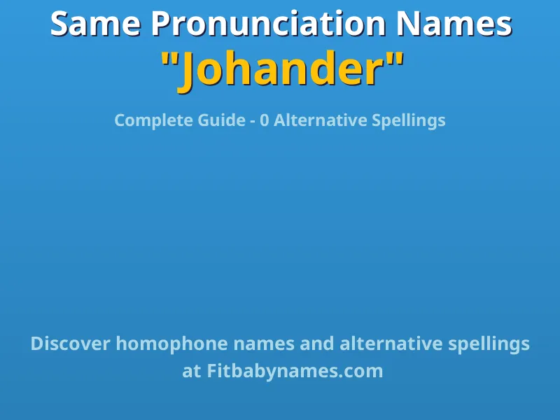 Infographic: Johander same pronunciation names, similar names, and homophone names