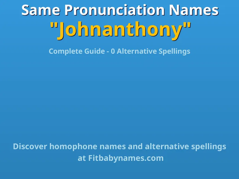 Infographic: Johnanthony same pronunciation names, similar names, and homophone names