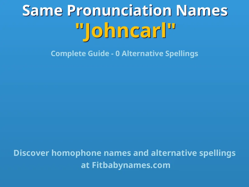 Infographic: Johncarl same pronunciation names, similar names, and homophone names