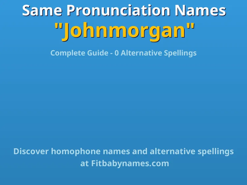 Infographic: Johnmorgan same pronunciation names, similar names, and homophone names