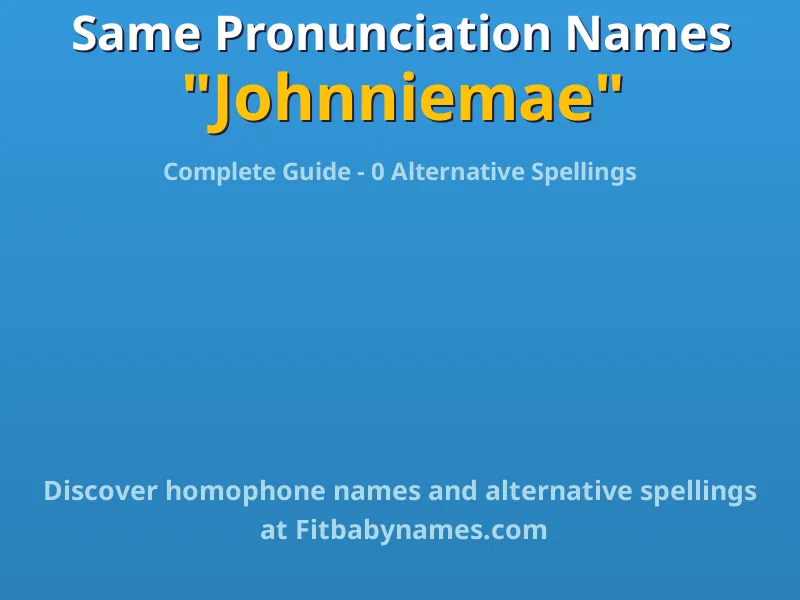 Infographic: Johnniemae same pronunciation names, similar names, and homophone names