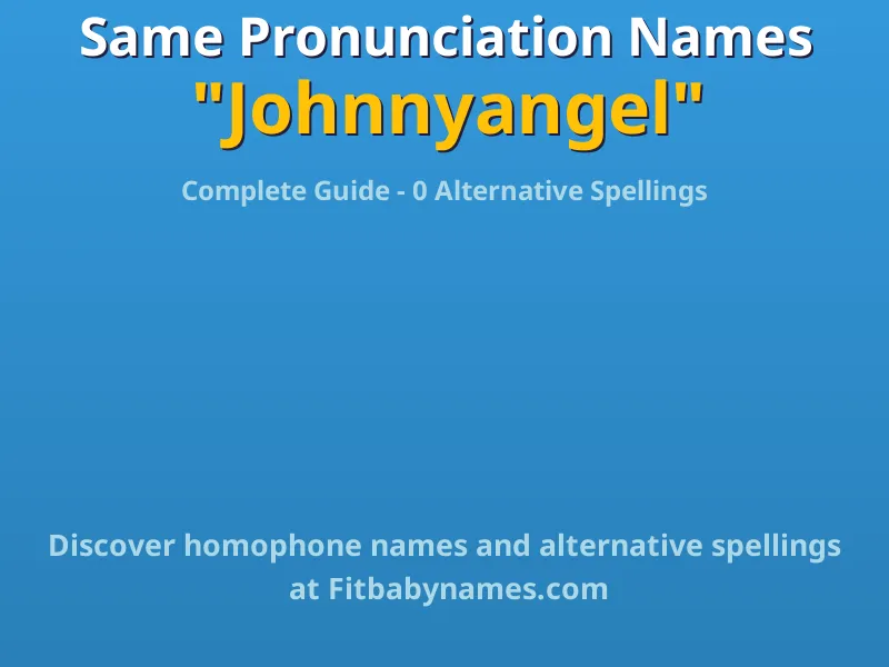 Infographic: Johnnyangel same pronunciation names, similar names, and homophone names