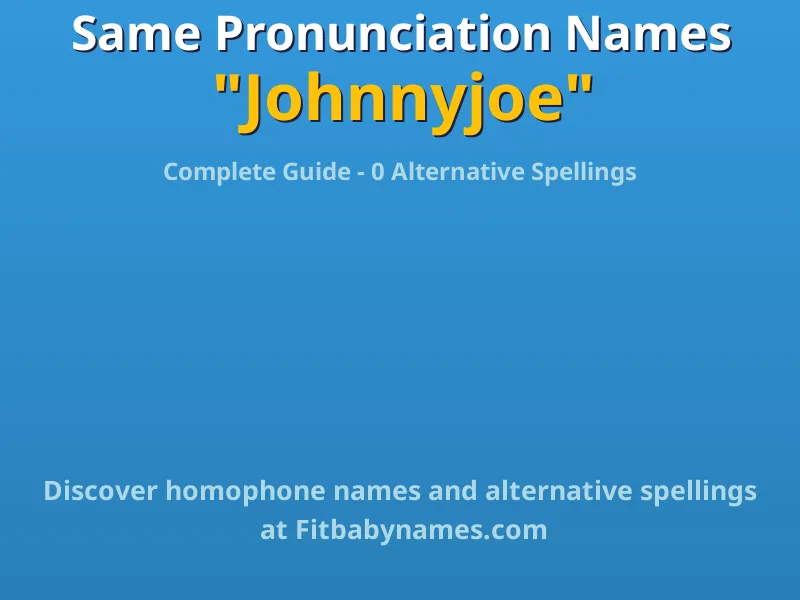 Infographic: Johnnyjoe same pronunciation names, similar names, and homophone names