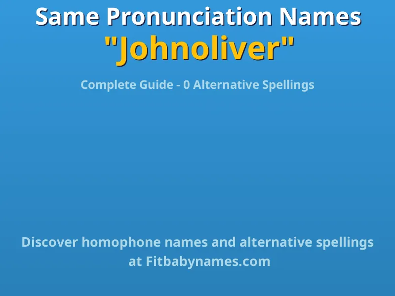 Infographic: Johnoliver same pronunciation names, similar names, and homophone names