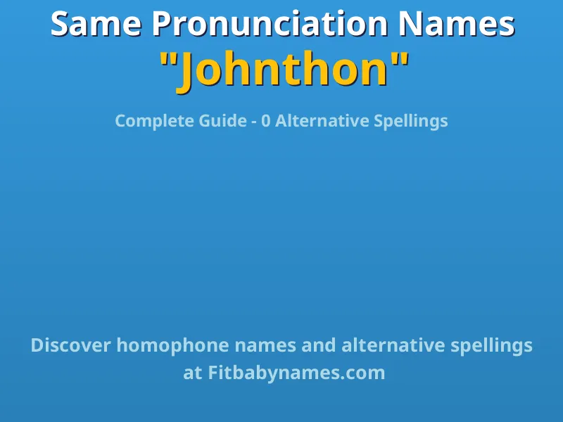 Infographic: Johnthon same pronunciation names, similar names, and homophone names