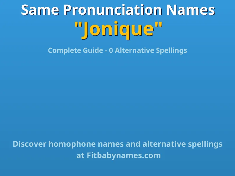 Infographic: Jonique same pronunciation names, similar names, and homophone names