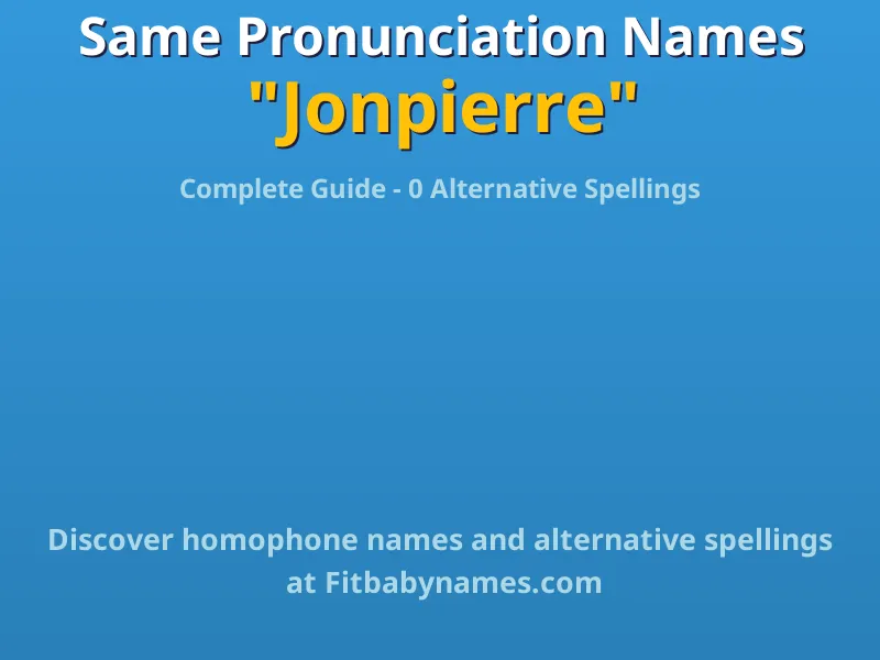 Infographic: Jonpierre same pronunciation names, similar names, and homophone names