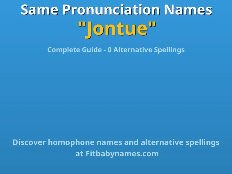 Infographic: Jontue same pronunciation names, similar names, and homophone names