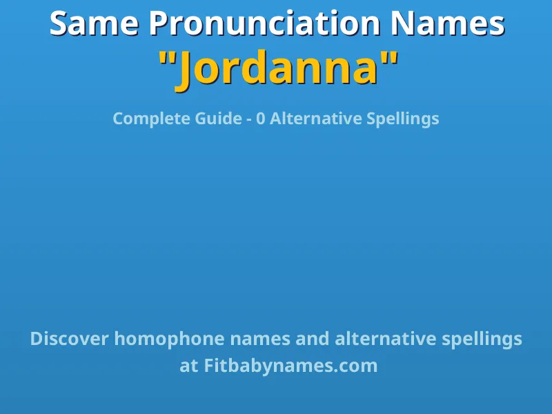 Infographic: Jordanna same pronunciation names, similar names, and homophone names