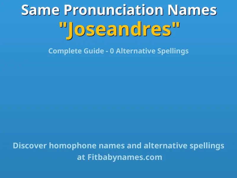 Infographic: Joseandres same pronunciation names, similar names, and homophone names