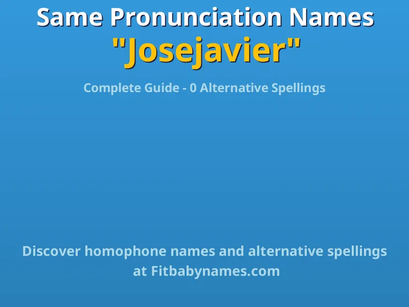 Infographic: Josejavier same pronunciation names, similar names, and homophone names