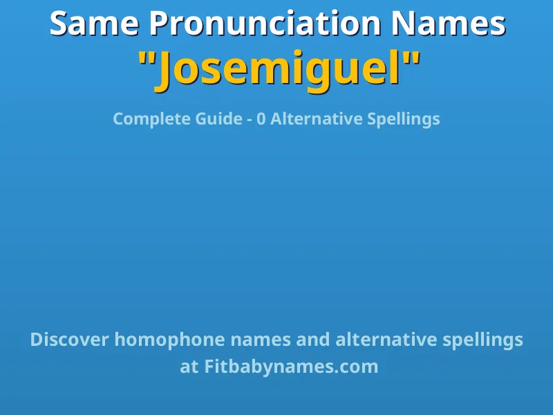 Infographic: Josemiguel same pronunciation names, similar names, and homophone names