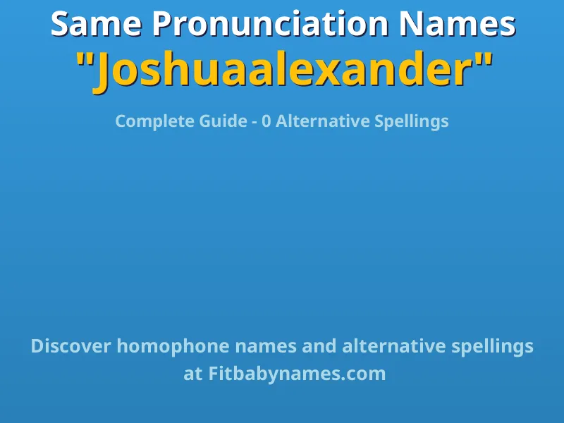 Infographic: Joshuaalexander same pronunciation names, similar names, and homophone names