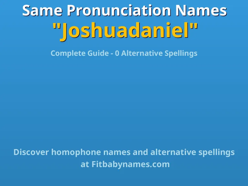 Infographic: Joshuadaniel same pronunciation names, similar names, and homophone names