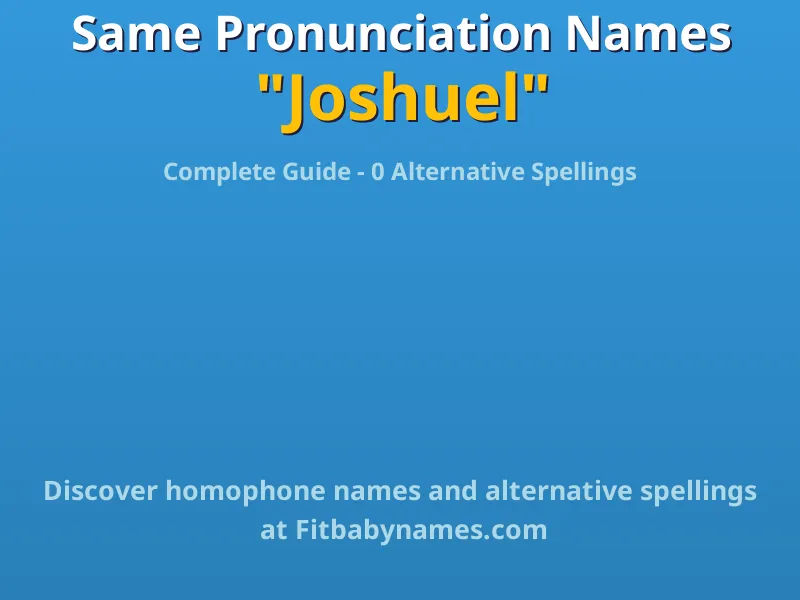 Infographic: Joshuel same pronunciation names, similar names, and homophone names