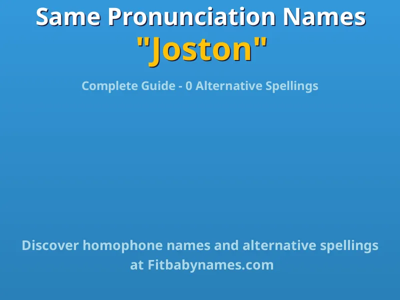 Infographic: Joston same pronunciation names, similar names, and homophone names