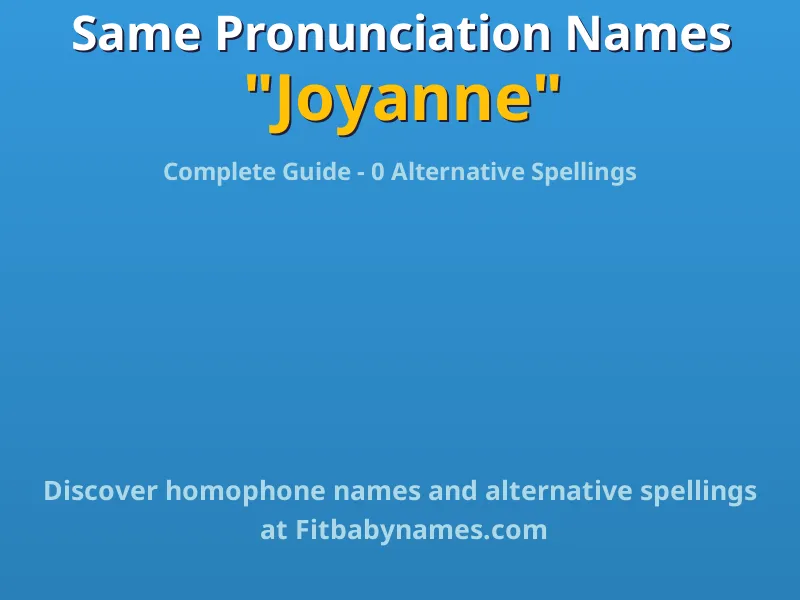 Infographic: Joyanne same pronunciation names, similar names, and homophone names