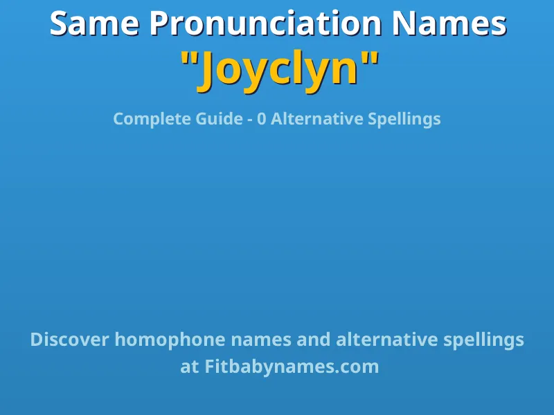 Infographic: Joyclyn same pronunciation names, similar names, and homophone names