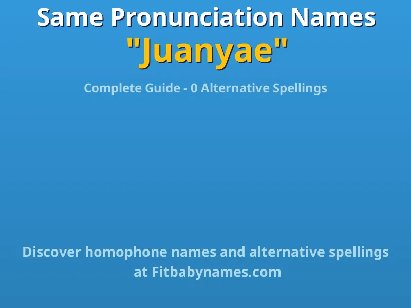 Infographic: Juanyae same pronunciation names, similar names, and homophone names