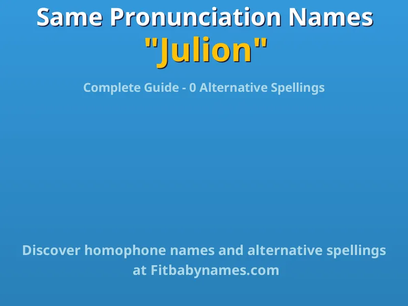 Infographic: Julion same pronunciation names, similar names, and homophone names