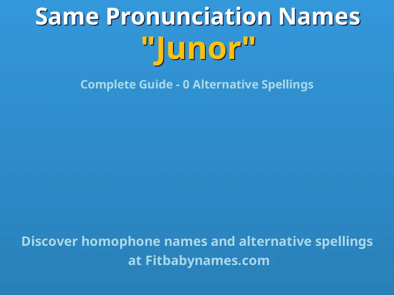 Infographic: Junor same pronunciation names, similar names, and homophone names