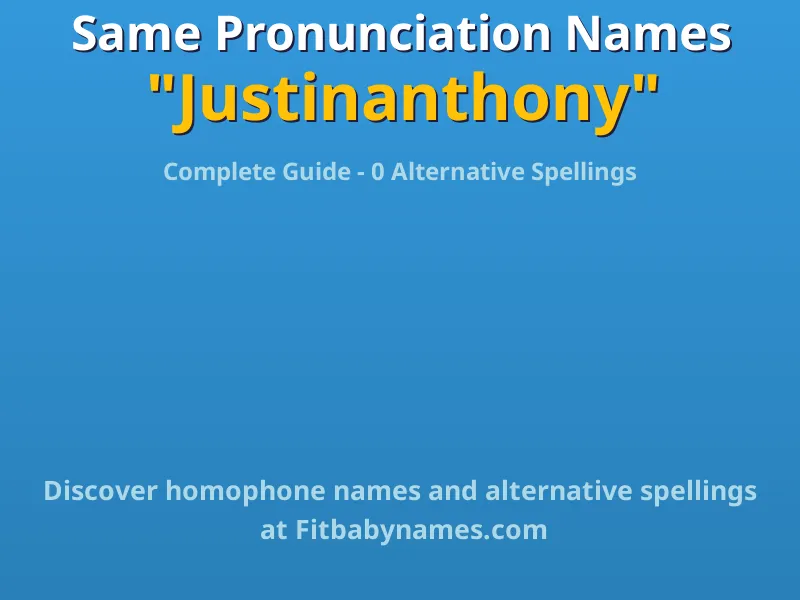 Infographic: Justinanthony same pronunciation names, similar names, and homophone names