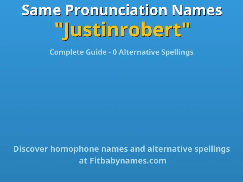 Infographic: Justinrobert same pronunciation names, similar names, and homophone names