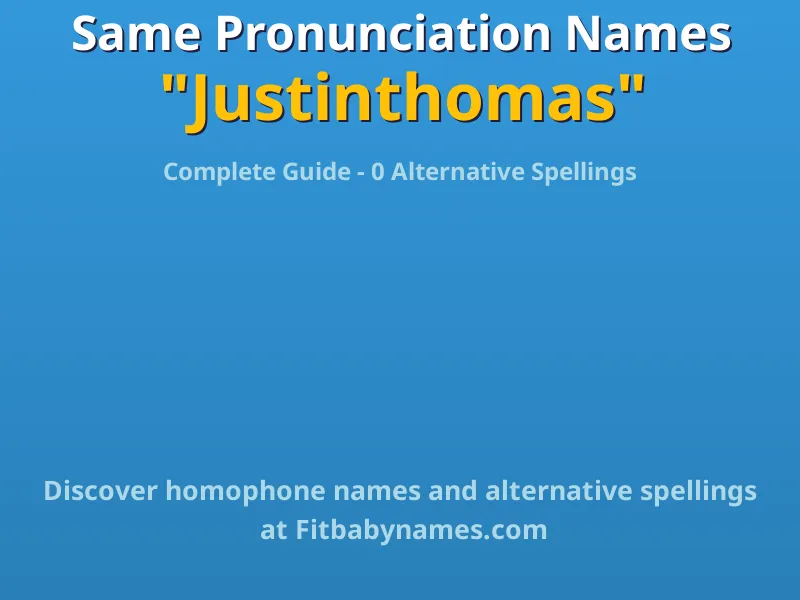 Infographic: Justinthomas same pronunciation names, similar names, and homophone names