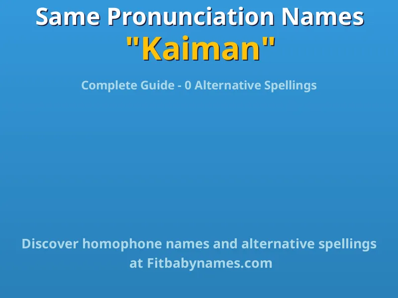Infographic: Kaiman same pronunciation names, similar names, and homophone names