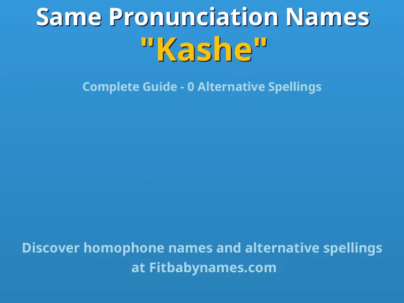 Infographic: Kashe same pronunciation names, similar names, and homophone names