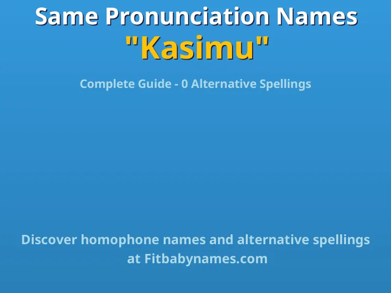 Infographic: Kasimu same pronunciation names, similar names, and homophone names