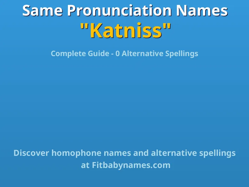 Infographic: Katniss same pronunciation names, similar names, and homophone names
